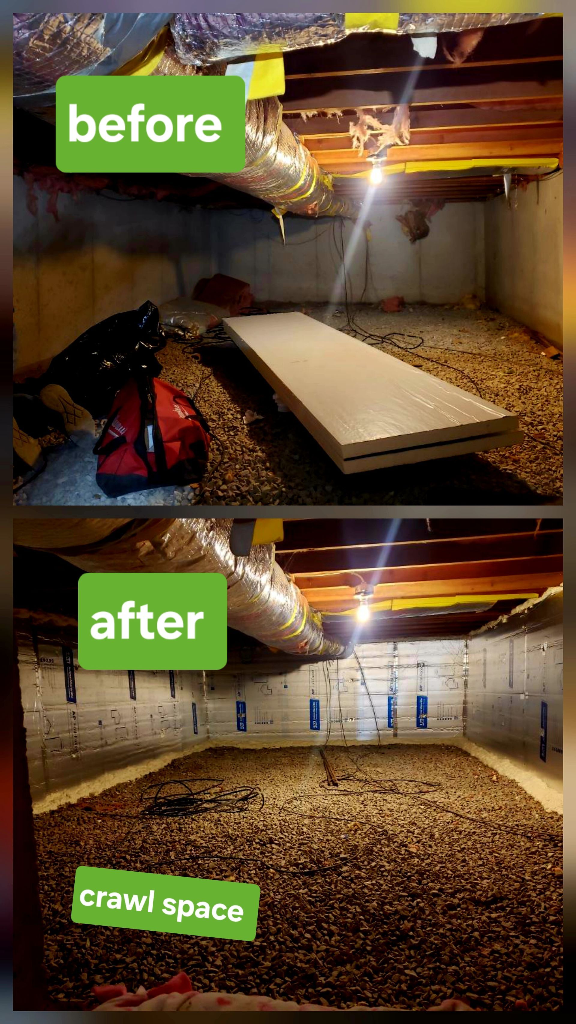 Before/after comparison of a crawl space. The before shows debris & exposed beams. The after shows a cleaner space, insulation, & support beams.