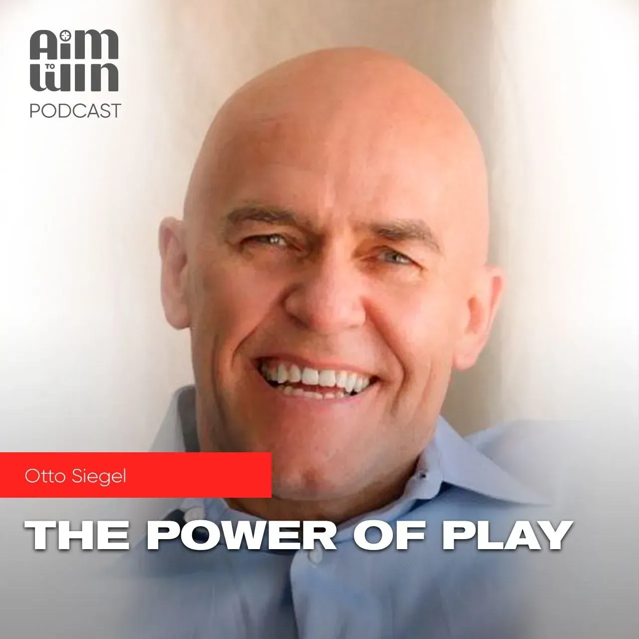 The Power of Play with Otto Siegel: Aim to Win Podcast