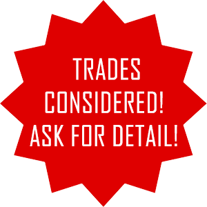 Trades Considered! Ask for Detail!
