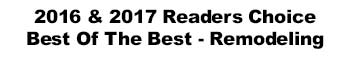 2016 & 2017 Readers Choice Best Of The Best - Remodeling