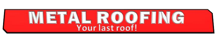 A red sign that says metal roofing your last roof