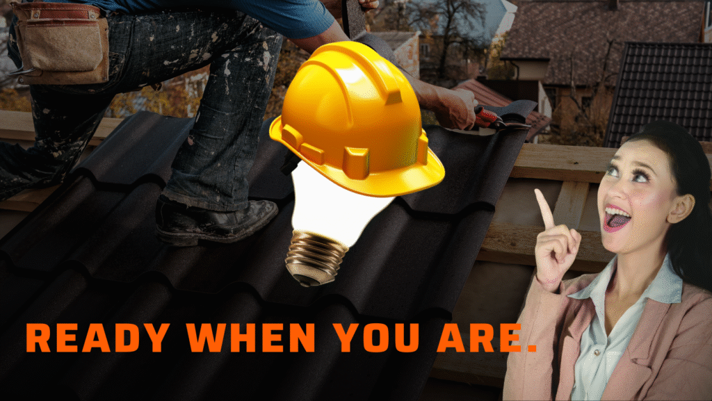 A worker on a dark roof next to a glowing lightbulb wearing a hard hat, with a woman pointing and the text READY WHEN YOU ARE.
