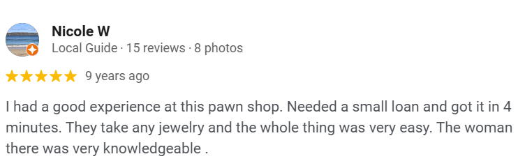 A review by Nicole W: Good experience at a pawn shop, easy loan in 4 minutes. Jewelry accepted. Woman was knowledgeable.
