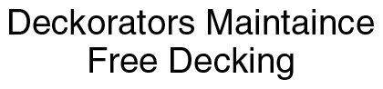 Deckorators Maintaince Free Decking