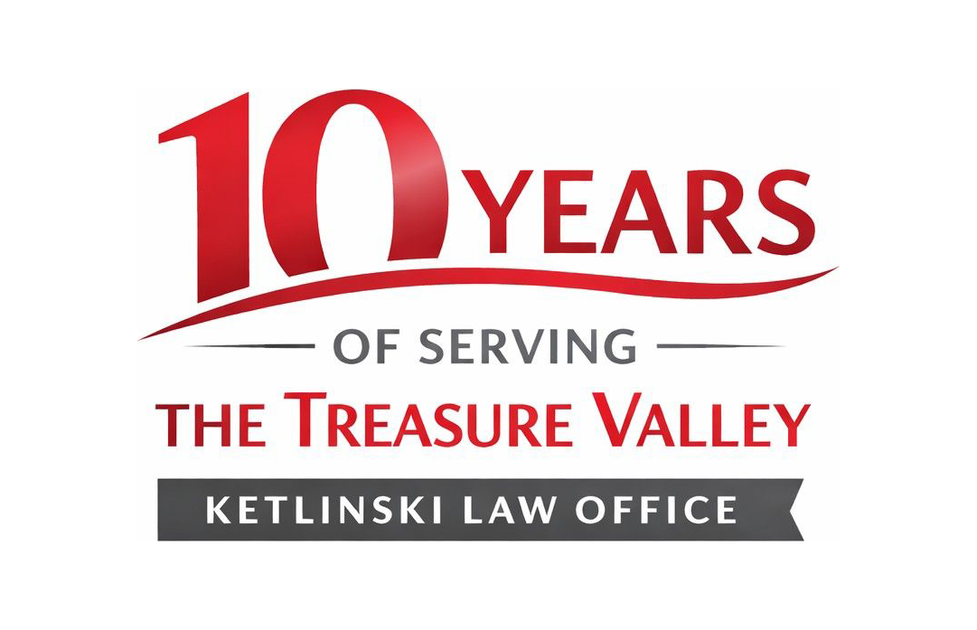 Ketlinski Law Office, celebrating 10 years of serving the Treasure Valley.