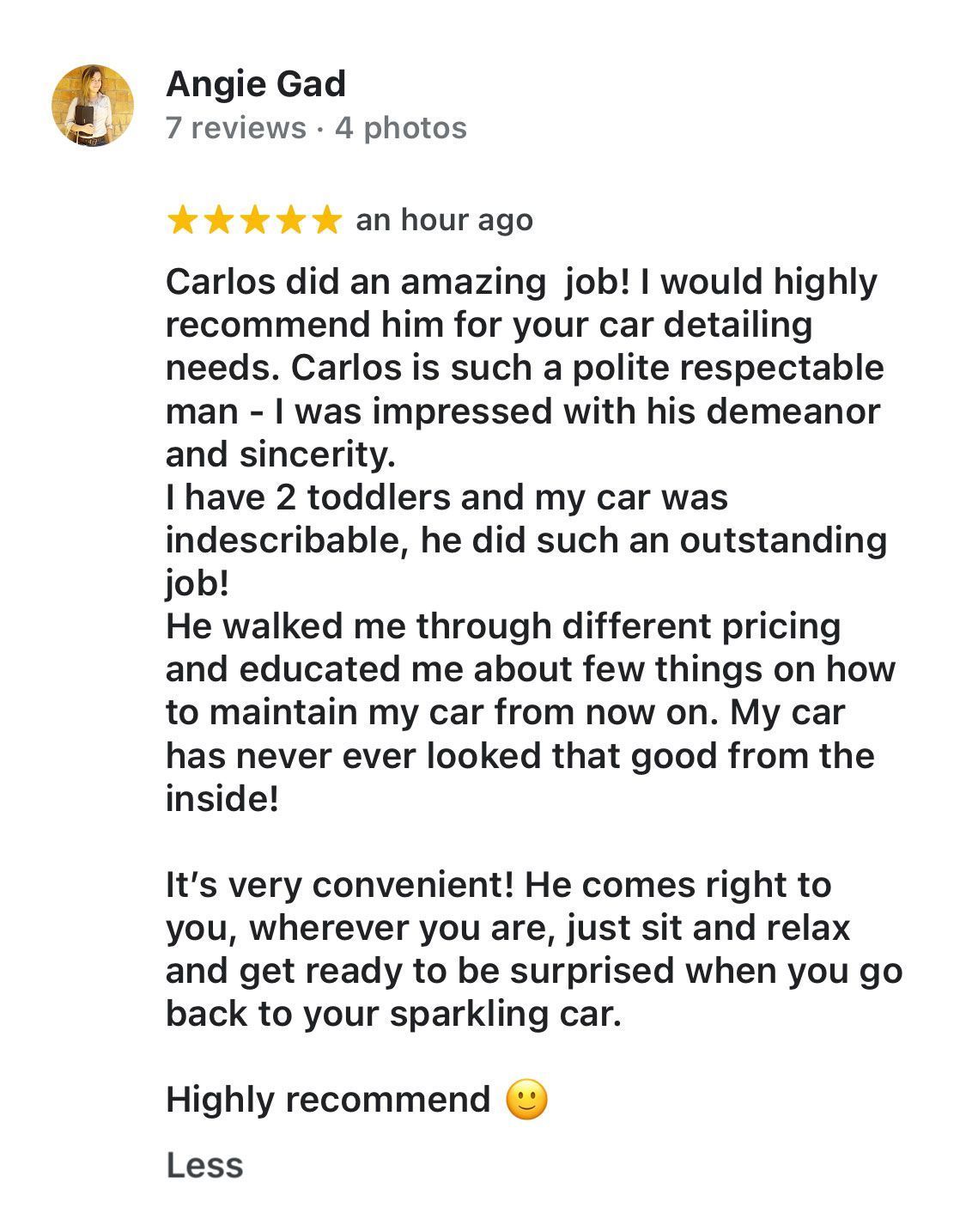 Carlos did an amazing job ! i would highly recommend him for your car detailing needs.