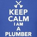 Keep calm iam a plumber