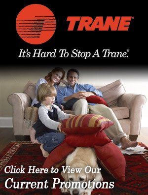Trane - Click Here to View Our Current Promotions