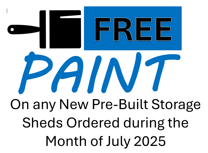 Free paint on any new pre-built storage sheds ordered during the month of July 2025.