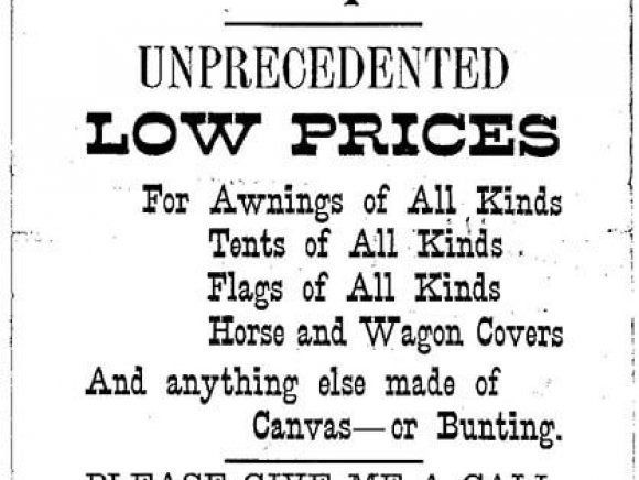 An advertisement for unprecedented low prices for awnings of all kinds tents of all kinds flags of all kinds horse and wagon covers