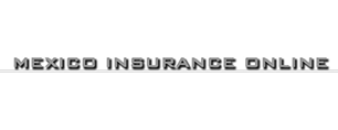 Mexico Insurance Online