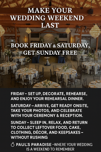 Wedding weekend promotion: Book Friday/Saturday, get Sunday free at Paul's Paradise. Includes setup, ceremony, and relaxed Sunday cleanup.