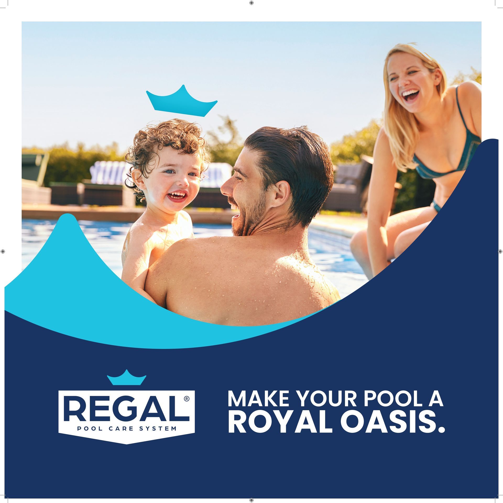 Poolside family scene with Regal logo and text: “Make your pool a royal oasis.”