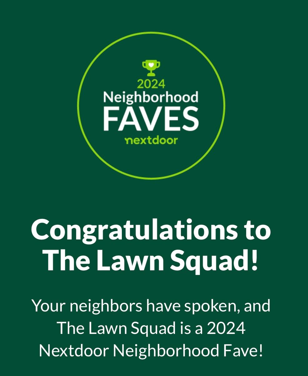 Congratulations to the lawn squad ! your neighbors have spoken and the lawn squad is a 2024 nextdoor neighborhood fave