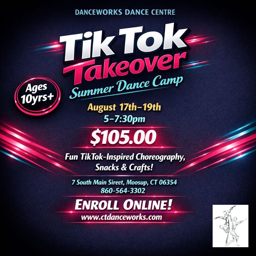 DanceWorks Dance Centre TikTok Takeover summer camp flyer for ages 10+, August 17-19, in Moosup, CT. Enroll at ctdanceworks.com.
