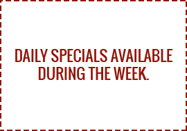 Daily specials available during the week.