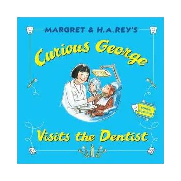 Curious george visits the dentist by margaret and h.a. rey
