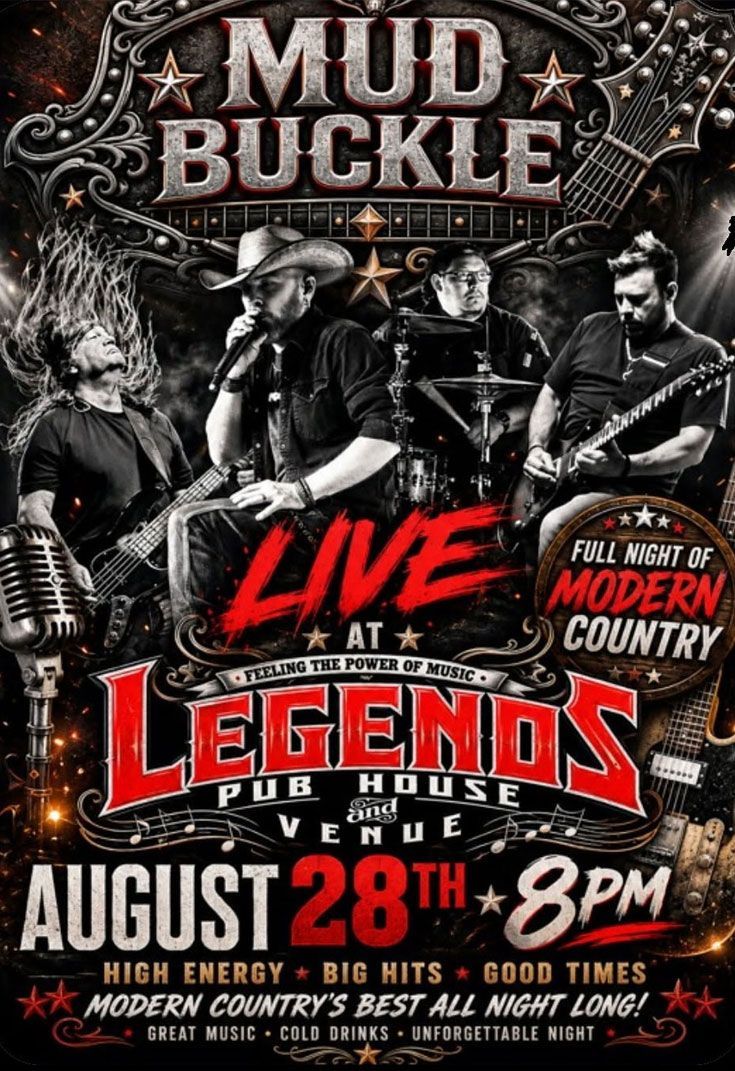 MUD BUCKLE - Live At Legends
Date: Friday, August 28, 2026
Doors: 6:00 pm
Show Starts: 8:00 pm