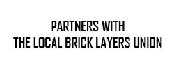 Partners with the Local Brick Layers Union