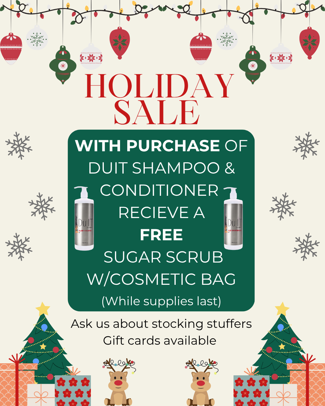 Holiday sale, Buy Duit shampoo/conditioner, get a free sugar scrub & cosmetic bag. Decorated with holiday imagery.