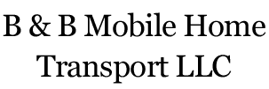 B & B Mobile Home Transport LLC logo