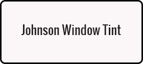 Johnson Window Tint