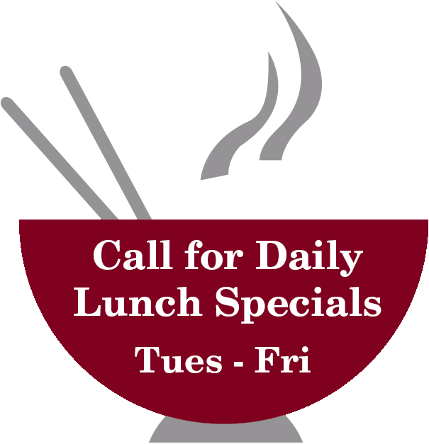 Call for Daily Lunch Specials Tues-Fri