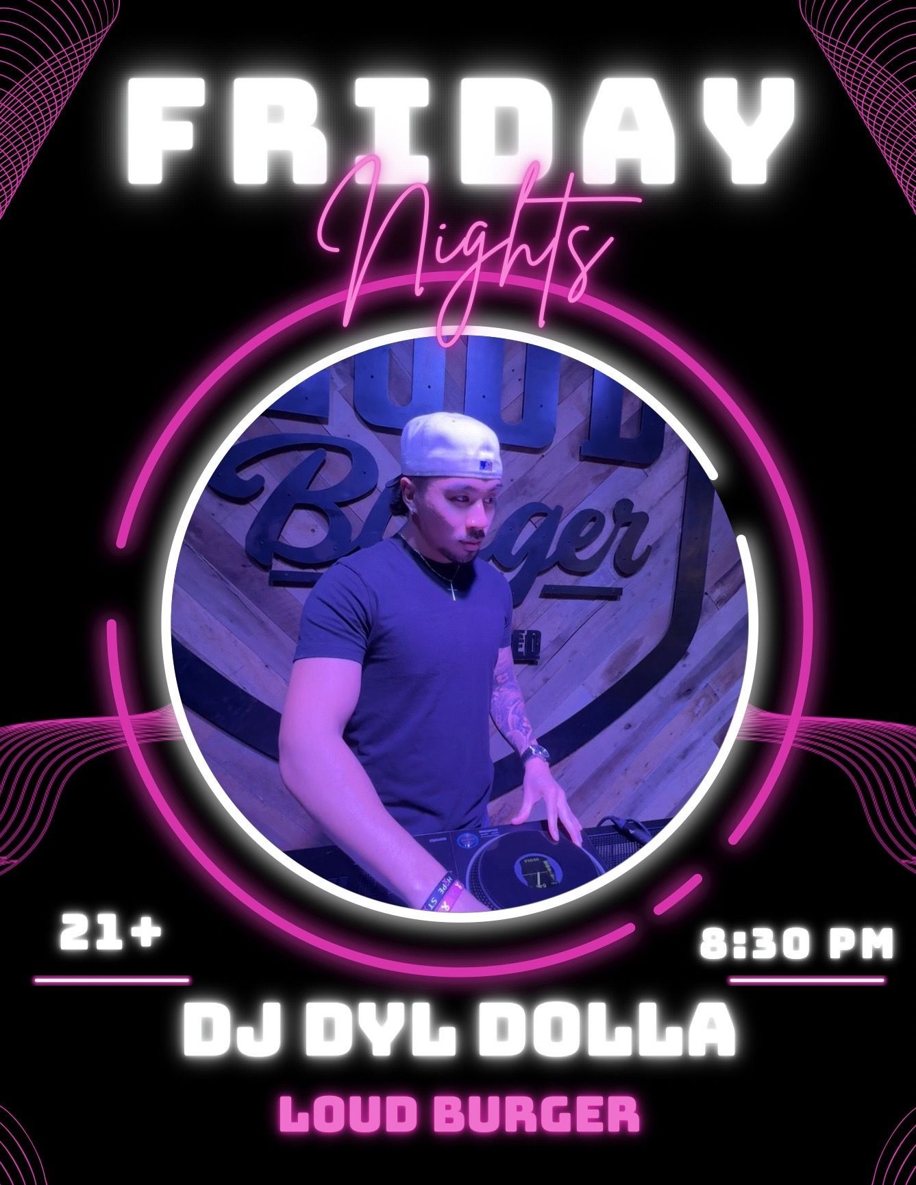 Flyer for Friday Nights at Loud Burger, featuring DJ Dyl Dolla at 8:30 PM, 21+, in a neon pink and black graphic style.