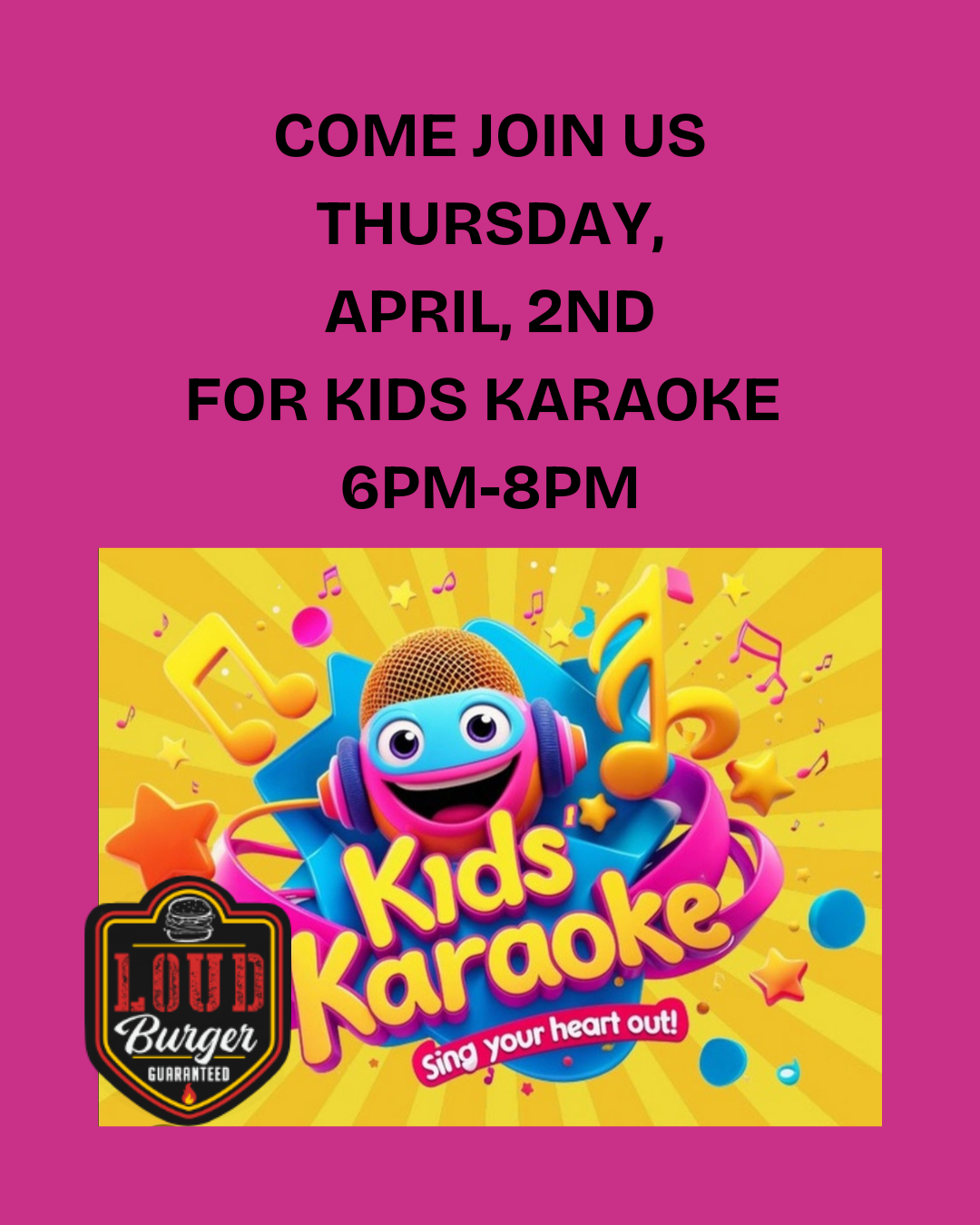 Event flyer for Kids Karaoke at Loud Burger on Thursday, April 2nd, from 6 PM-8 PM featuring a cartoon character mascot.