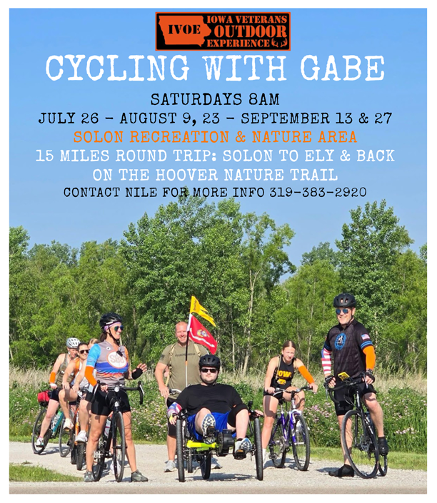Cycling event with Gabe on the Hoover Nature Trail. Saturdays 8 am, Solon, IA. Includes veterans and cyclists. Contact Nile for info.