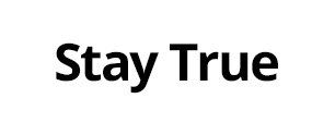 Stay True