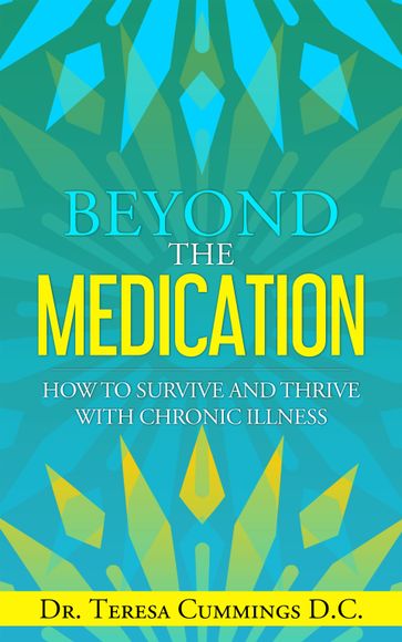 Beyond The Medication: How To Survive and Thrive With Chronic Illness