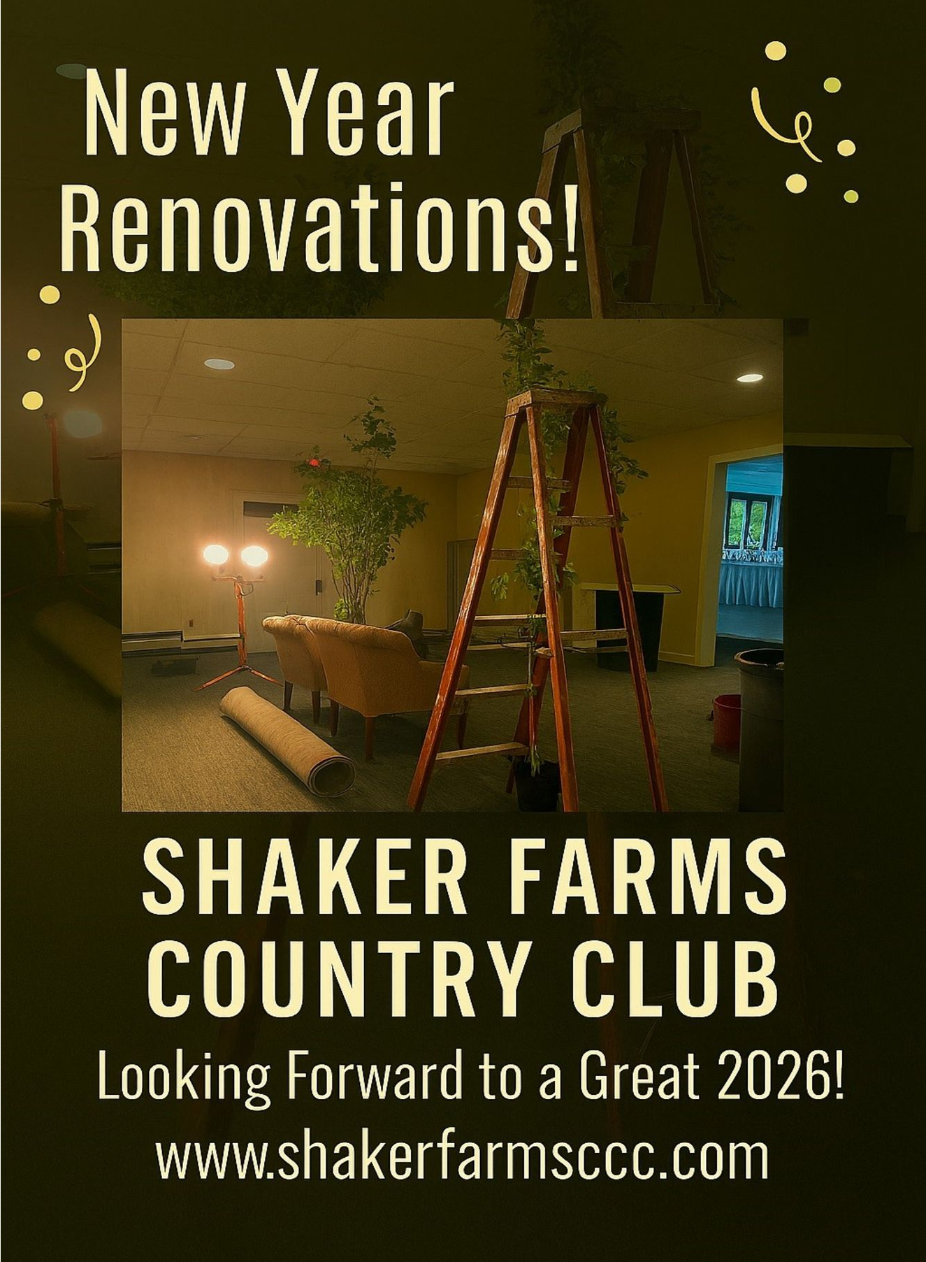 Poster for Shaker Farms Country Club with renovations announcement. Interior view of a room with ladder, looking forward to 2026.
