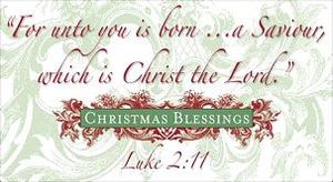 For unto you is born a savior, which is Christ the lord.