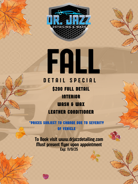 Fall detailing special flyer by Dr. Jazz: $200 full detail includes interior, wash & wax, & leather conditioner.