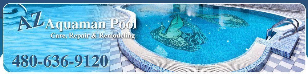 AZ Aquaman Pool Care, Repair & Remodeling