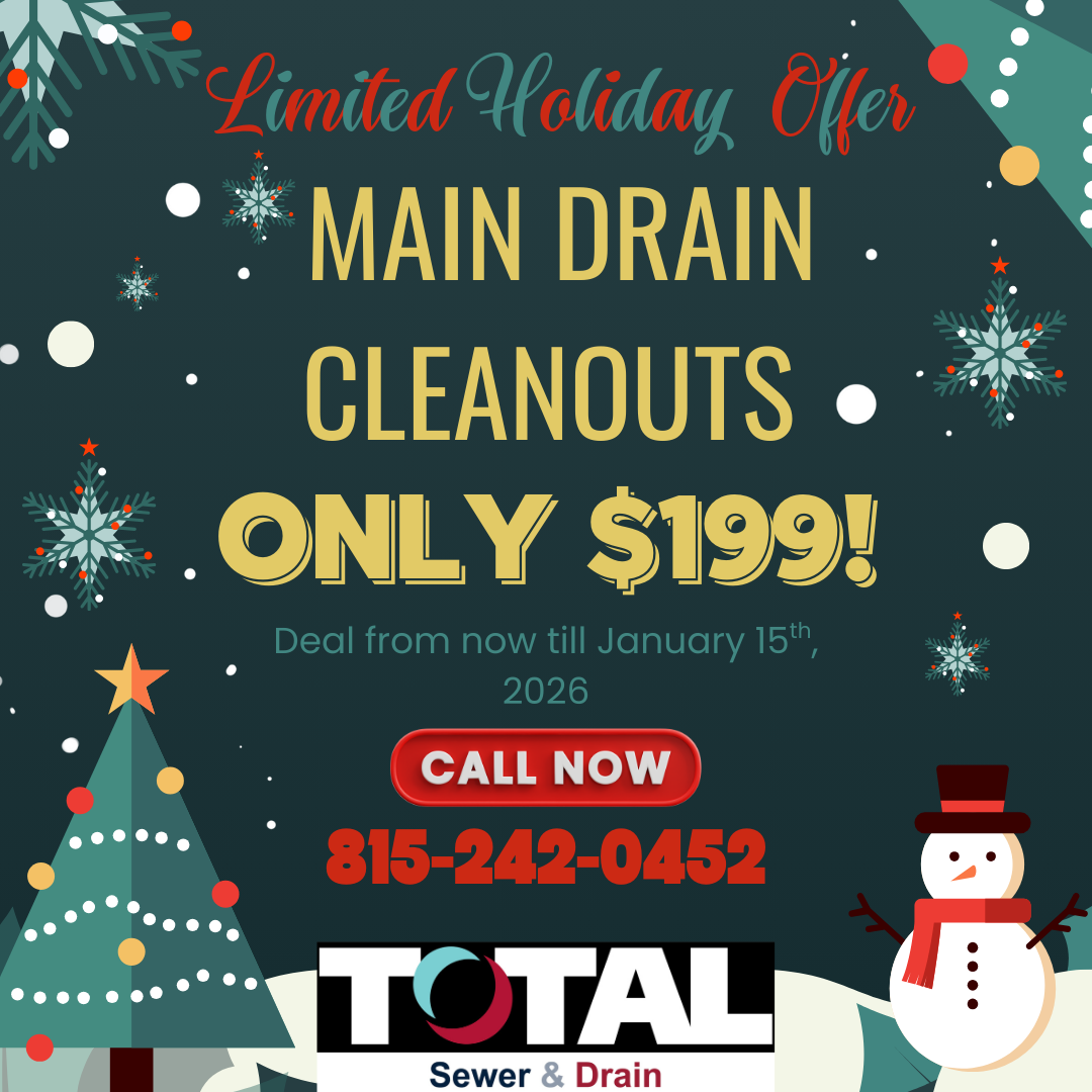 Holiday ad for Total Sewer & Drain offering main drain cleanouts for $199 until January 15, 2026. Call 815-242-0452.
