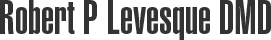 Robert P Levesque DMD logo