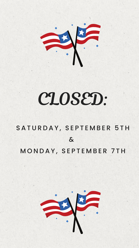 Closed sign with two waving American flags and text: CLOSED: Saturday, September 5th & Monday, September 7th.