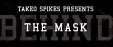 Takeo Spikes - Behind the Mask | Logo