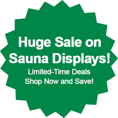 Huge Sale on Sauna Displays! Limited-Time Deals—Shop Now and Save!