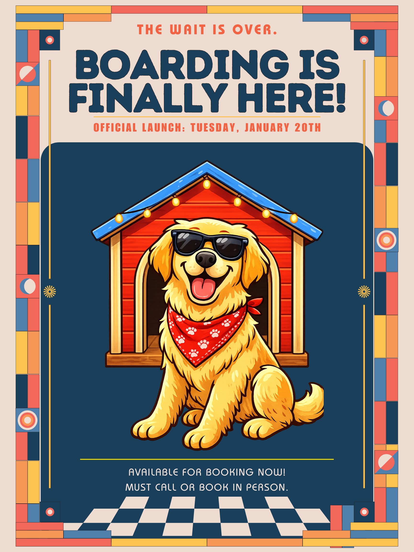Golden retriever wearing sunglasses and bandana, in front of a dog house. Text reads, Boarding is Finally Here!