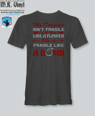 My Daughter is a BOMB- Premium Graphic T-Shirt