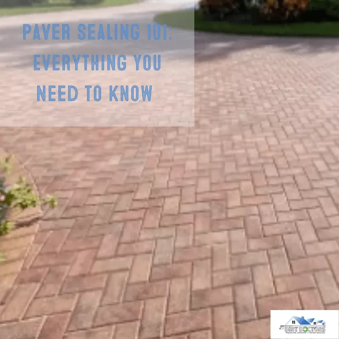 Brick paver driveway with overlaid text reading “PAVER SEALING 101 EVERYTHING YOU NEED TO KNOW”
