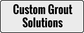 Custom Grout Solutions