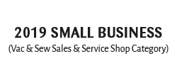2019 Small Business Award (Vac & Sew Sales & Service Shop Category)