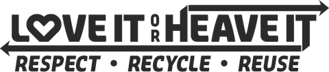 Black and white logo: "Love It or Heave It" with arrows, and "Respect, Recycle, Reuse" below.