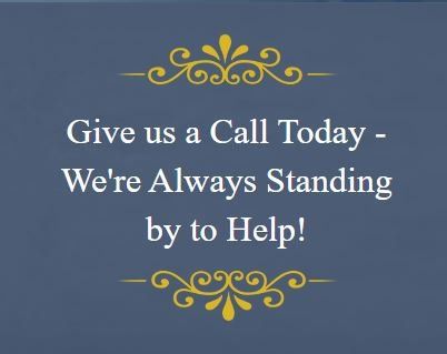 Give us a Call Today - We're Always Standing by to Help!